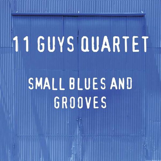 Small Blues And Grooves - 11 Guys Quartet - Muzyka - VIZZTONE - 0634457002418 - 10 stycznia 2020