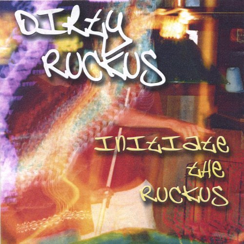 Initiate the Ruckus - Dirty Ruckus - Musique - Ruckus Records - 0634479077418 - 26 avril 2005