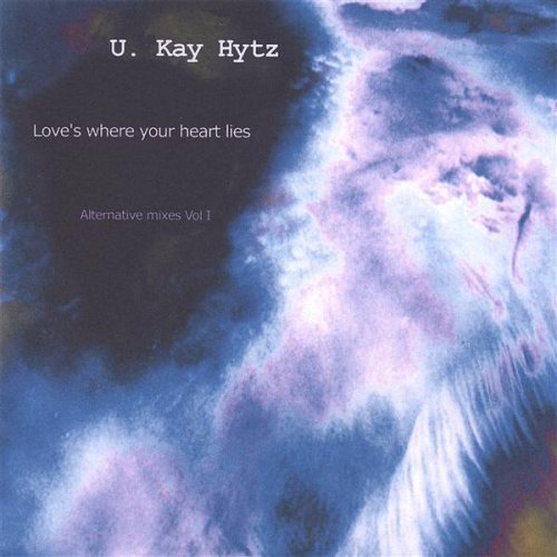 Cover for U. Kay Hytz · Love's Where Your Heart Lies-alternative Mi 1 (CD) (2006)