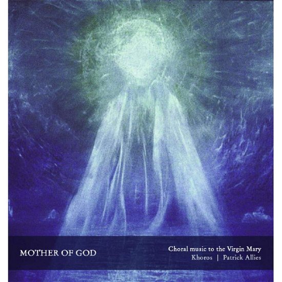 Cover for Khoros · Mother Of God - Choral Music To The Virgin Mary (CD) (2019)