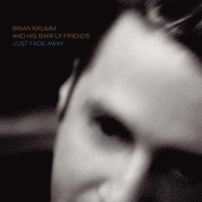 Just Fade Away - Brian Krumm & His Barfly Friends - Muzyka - PRAVDA RECORDS - 0727321643418 - 3 listopada 2023