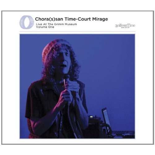 Cover for Catherine Christer Hennix · Chorassan Time-court Mirage: Live at the Grimm 1 (CD) [size S] (2013)