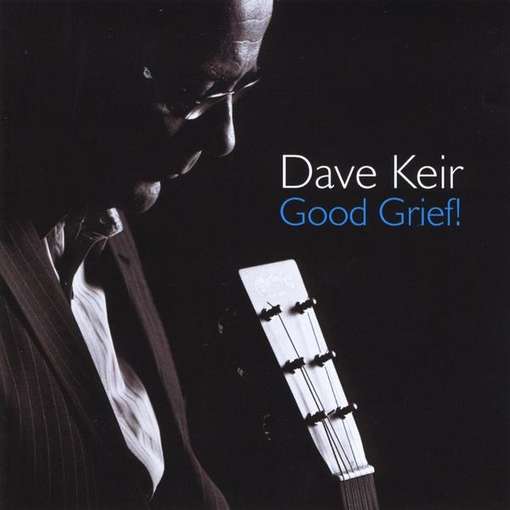 Cover for Dave Keir · Good Grief! (CD) (2012)