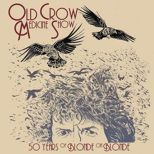 50 Years of Blonde on Blonde - Old Crow Medicine Show - Musik - COUNTRY - 0889854199418 - 13 april 2017