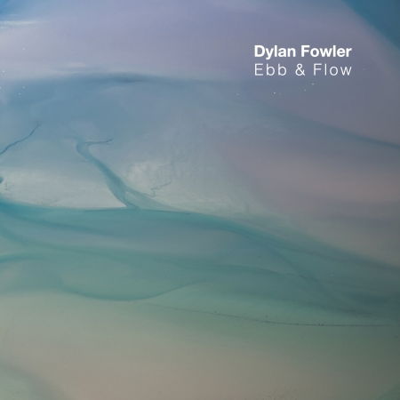 Ebb & Flow - Dylan Fowler - Music -  - 4013429116418 - May 3, 2024