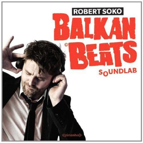 Cover for Robert Soko · Balkan Beats: Soundlab (CD) [Japan Import edition] (2012)