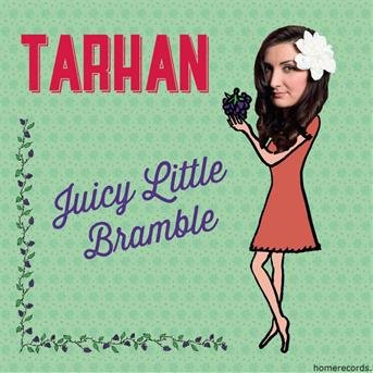 Juicy Little Bramble - Tarhan Melike - Musiikki - HOME RECORDS - 5425015551418 - torstai 17. joulukuuta 2015