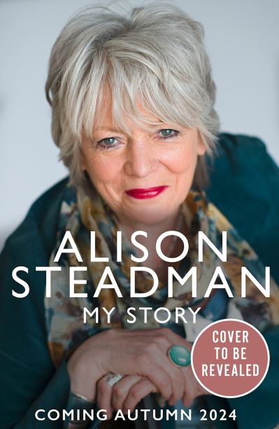 Alison Steadman · Out of Character: From Abigail's Party to Gavin and Stacey, and everything in between (Paperback Book) (2024)