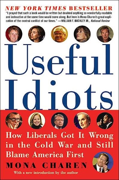 Cover for Mona Charen · Useful Idiots: How Liberals Got It Wrong in the Cold War and Still Blame America First (Paperback Book) (2004)