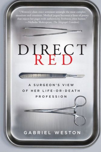 Cover for Gabriel Weston · Direct Red: a Surgeon's View of Her Life-or-death Profession (Paperback Book) (2010)