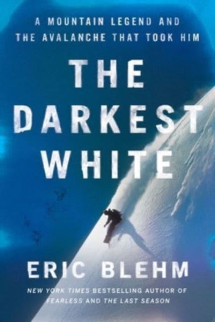 The Darkest White: A Mountain Legend and the Avalanche That Took Him - Eric Blehm - Książki - HarperCollins Publishers Inc - 9780062971418 - 10 kwietnia 2025