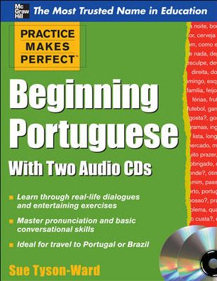 Cover for Sue Tyson-Ward · Practice Makes Perfect Beginning Portuguese with Two Audio CDs - Practice Makes Perfect Series (Book) [Ed edition] (2011)