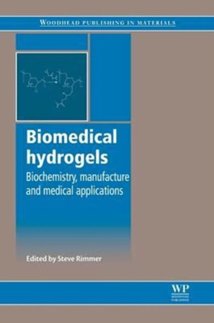 Cover for Steve Rimmer · Biomedical Hydrogels: Biochemistry, Manufacture and Medical Applications - Woodhead Publishing Series in Biomaterials (Paperback Book) (2016)