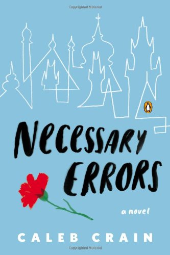 Cover for Caleb Crain · Necessary Errors: a Novel (Paperback Book) [F First edition] (2013)