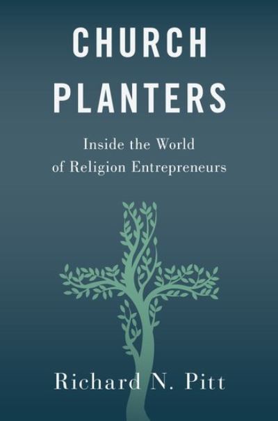 Cover for Pitt, Richard N. (Associate Professor of Sociology, Associate Professor of Sociology, University of California San Diego) · Church Planters: Inside the World of Religion Entrepreneurs (Hardcover Book) (2022)