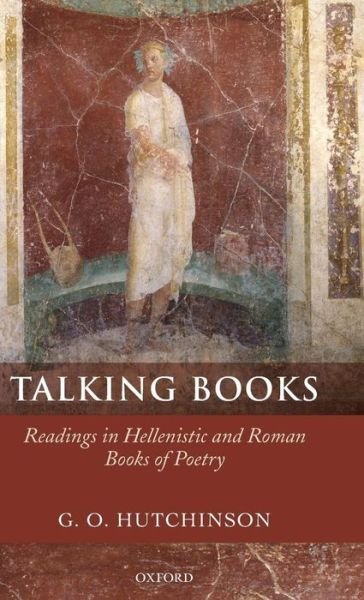 Cover for Hutchinson, G. O. (Professor of Greek and Latin Languages and Literature, University of Oxford) · Talking Books: Readings in Hellenistic and Roman Books of Poetry (Hardcover Book) (2008)