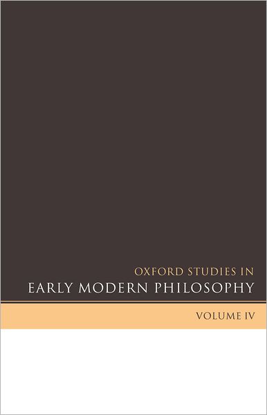 Cover for Oxford Studies in Early Modern Philosophy Volume IV - Oxford Studies in Early Modern Philosophy (Paperback Bog) (2008)