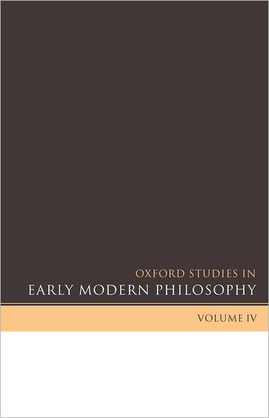 Cover for Oxford Studies in Early Modern Philosophy Volume IV - Oxford Studies in Early Modern Philosophy (Paperback Book) (2008)