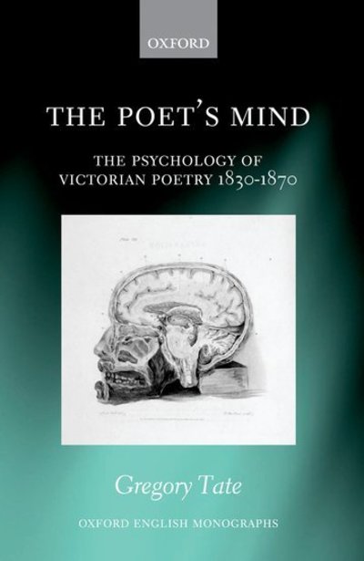 Cover for Tate, Gregory (Lecturer in English Literature, University of Surrey) · The Poet's Mind: The Psychology of Victorian Poetry 1830-1870 - Oxford English Monographs (Hardcover Book) (2012)