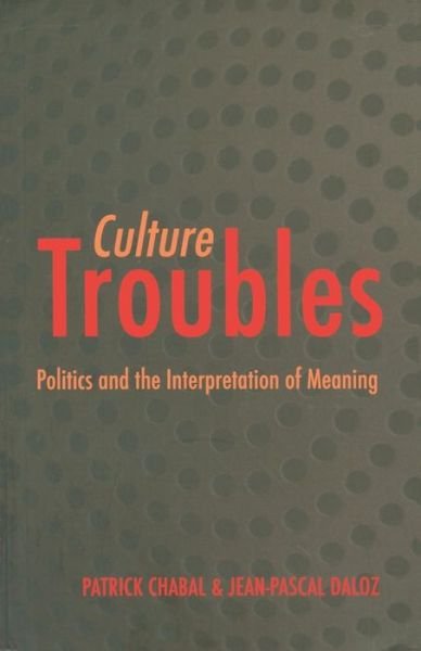 Cover for Jean-pascal Daloz · Culture Troubles: Politics and the Interpretation of Meaning (Paperback Book) [New edition] (2006)