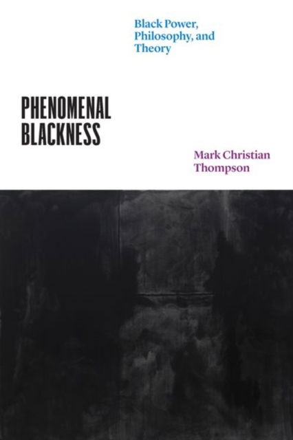 Cover for Professor Mark Christian Thompson · Phenomenal Blackness: Black Power, Philosophy, and Theory - Thinking Literature (Hardcover Book) (2022)