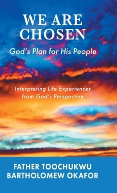 Cover for Toochukwu Bartholomew Okafor · We Are Chosen : God's Plan for His People (Book) (2022)