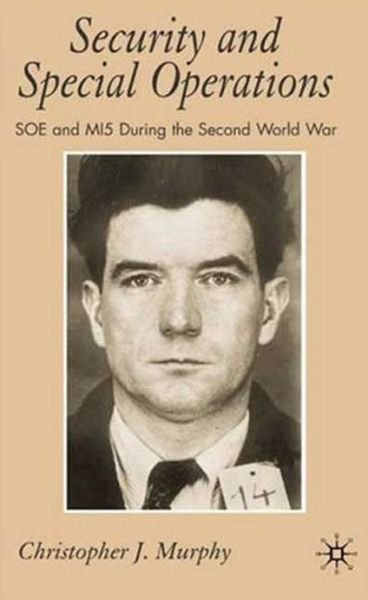 Cover for C. Murphy · Security and Special Operations: SOE and MI5 During the Second World War (Innbunden bok) (2006)