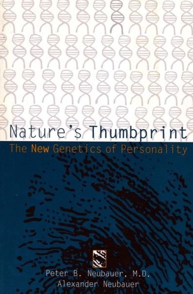 Cover for Neubauer, Peter (New York University School of Medicine) · Nature's Thumbprint: The New Genetics of Personality - A Morningside Book (Paperback Book) [Morningside edition] (1996)