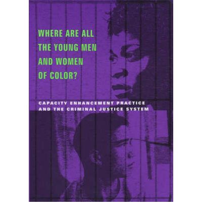 Cover for Melvin Delgado · Where Are All the Young Men and Women of Color?: Capacity Enhancement Practice in the Criminal Justice System (Paperback Book) (2001)