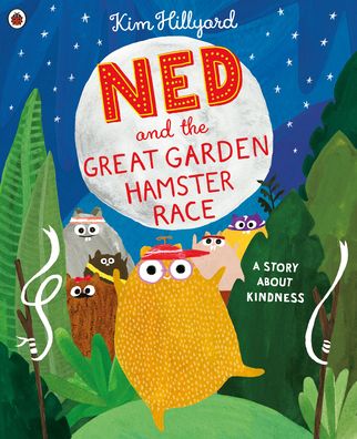 Cover for Kim Hillyard · Ned and the Great Garden Hamster Race: a story about kindness (Taschenbuch) (2021)