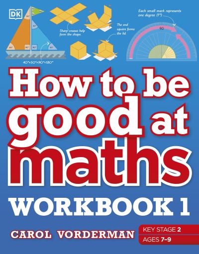 Cover for Carol Vorderman · How to be Good at Maths Workbook 1, Ages 7-9 (Key Stage 2): The Simplest-Ever Visual Workbook - DK How to Be Good at (Pocketbok) (2021)