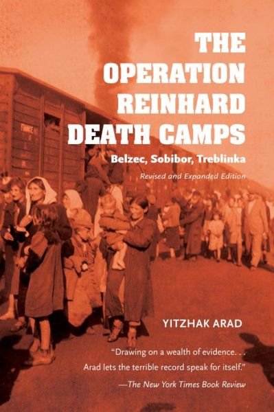 Cover for Yitzhak Arad · The Operation Reinhard Death Camps, Revised and Expanded Edition: Belzec, Sobibor, Treblinka (Paperback Bog) [Revised and Expanded edition] (2018)