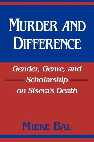 Cover for Mieke Bal · Murder and Difference: Gender, Genre, and Scholarship on Sisera's Death - Biblical Literature (Pocketbok) [New edition] (1988)