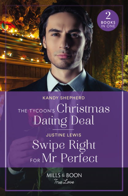 Kandy Shepherd · The Tycoon's Christmas Dating Deal / Swipe Right For Mr Perfect: The Tycoon's Christmas Dating Deal / Swipe Right for Mr Perfect (Paperback Book) (2024)