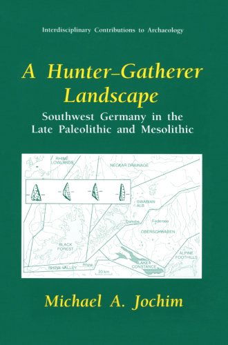 A Hunter-Gatherer Landscape: Southwest Germany in the Late Paleolithic and Mesolithic - Interdisciplinary Contributions to Archaeology - Michael A. Jochim - Books - Springer Science+Business Media - 9780306457418 - May 31, 1998