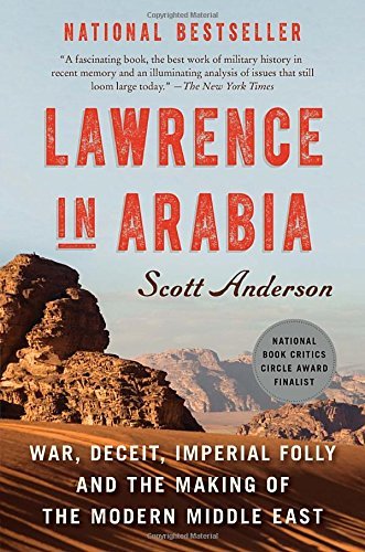Lawrence in Arabia: War, Deceit, Imperial Folly and the Making of the Modern Middle East - Scott Anderson - Livros - Anchor - 9780307476418 - 3 de junho de 2014