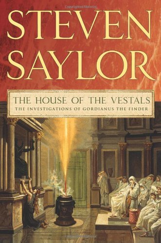 Cover for Steven Saylor · The House of the Vestals: the Investigations of Gordianus the Finder (Novels of Ancient Rome) (Paperback Bog) [Reprint edition] (2010)
