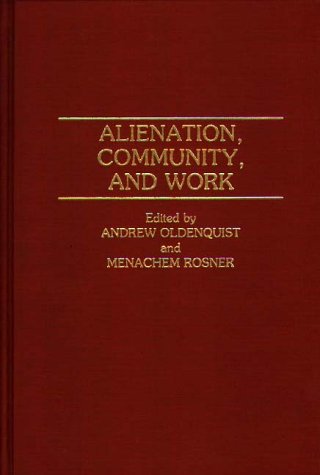 Cover for Andrew Oldenquist · Alienation, Community, and Work (Hardcover Book) (1991)