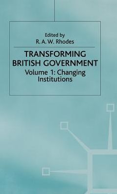 Transforming British Government: Volume 1: Changing Institutions - Understanding Governance (Hardcover Book) (2000)