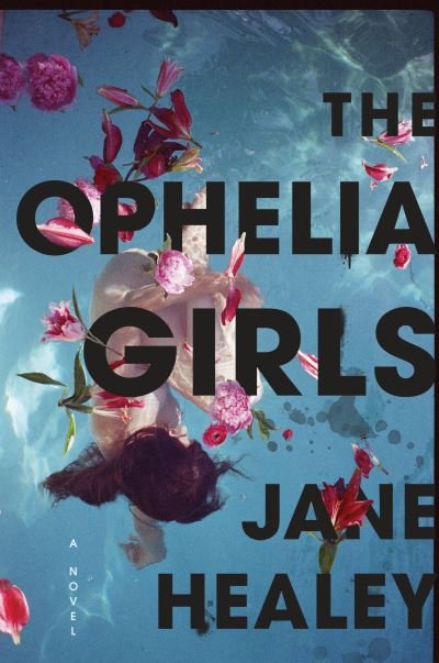 The Ophelia Girls - Jane Healey - Kirjat - HarperCollins - 9780358106418 - tiistai 10. elokuuta 2021