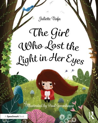 Cover for Ttofa, Juliette (Specialist Educational Psychologist, United Kingdom.) · The Girl Who Lost the Light in Her Eyes: A Storybook to Support Children and Young People Who Experience Loss - Supporting Children and Young People Who Experience Loss (Paperback Bog) (2020)