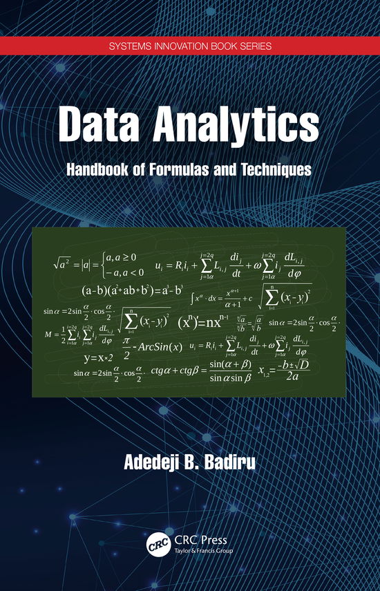 Cover for Badiru, Adedeji B. (Professor, Dean Graduate School of Engineering and Management, Air Force Institute of Technology (AFIT), Ohio) · Data Analytics: Handbook of Formulas and Techniques - Systems Innovation Book Series (Inbunden Bok) (2020)