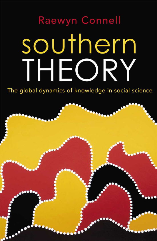 Cover for Raewyn Connell · Southern Theory: The global dynamics of knowledge in social science (Hardcover Book) (2021)