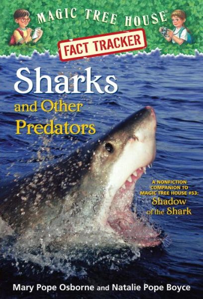 Sharks and Other Predators: A Nonfiction Companion to Magic Tree House Merlin Mission #25: Shadow of the Shark - Magic Tree House (R) Fact Tracker - Mary Pope Osborne - Kirjat - Random House USA Inc - 9780385386418 - tiistai 23. kesäkuuta 2015