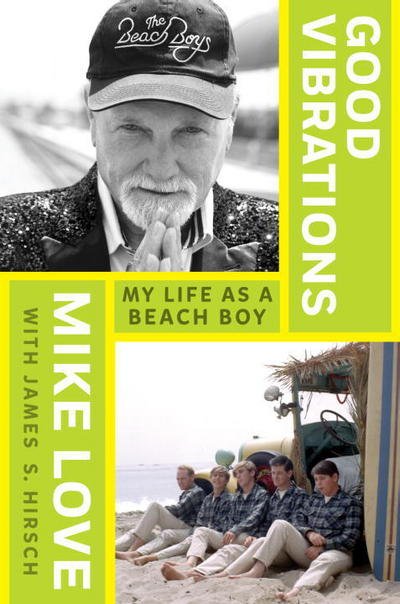 Cover for Mike Love  Good Vibrations  My Life As a Beach Boy (Book) (2016)