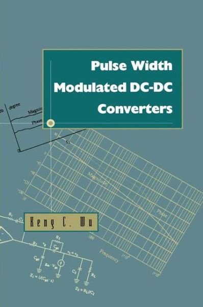 Cover for Keng Chih Wu · Pulse Width Modulated DC-DC Converters (Gebundenes Buch) [1997 edition] (1997)
