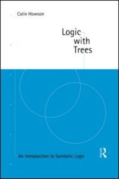Cover for Colin Howson · Logic with Trees: An Introduction to Symbolic Logic (Hardcover Book) (1997)