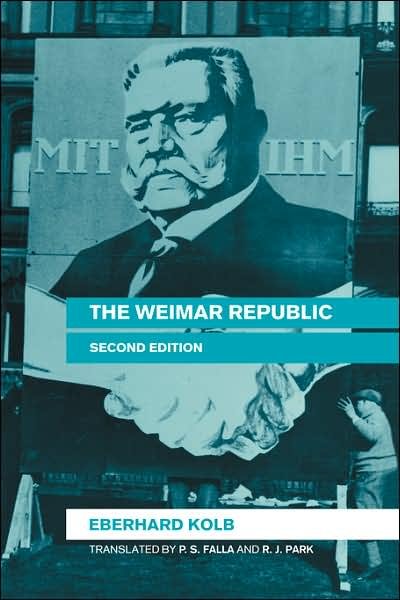 Cover for Kolb, Eberhard (formerly at the University of Cologne, Germany) · The Weimar Republic (Innbunden bok) (2004)