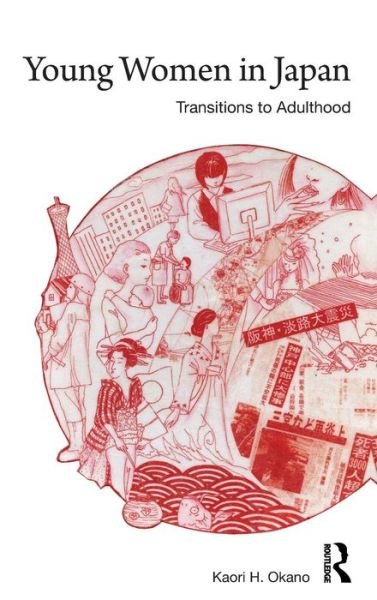 Cover for Kaori H. Okano · Young Women in Japan: Transitions to Adulthood - ASAA Women in Asia Series (Innbunden bok) (2009)