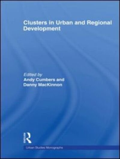 Cover for Cumbers Andrew · Clusters in Urban and Regional Development - Urban Studies Monographs (Paperback Bog) (2009)